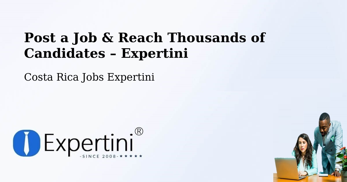 Post a Job in Quesada – Hire the Right Talent - Quesada, Costa Rica Jobs Expertini